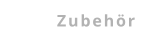 Zubehör