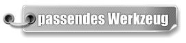 passendes Werkzeug