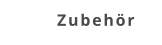 Zubehör